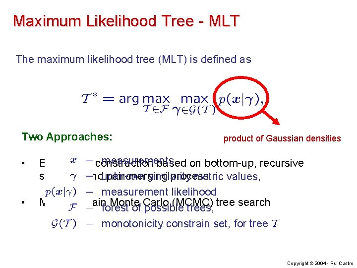 Maximum Likelihood Tree - MLT The maximum likelihood tree (MLT) is defined as Two