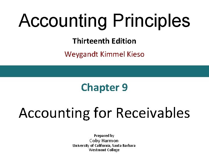 Accounting Principles Thirteenth Edition Weygandt Kimmel Kieso Chapter 9 Accounting for Receivables Prepared by