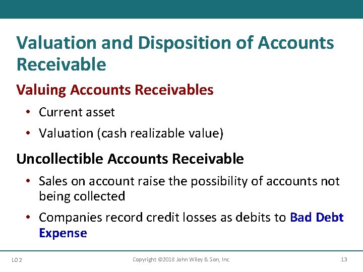 Valuation and Disposition of Accounts Receivable Valuing Accounts Receivables • Current asset • Valuation
