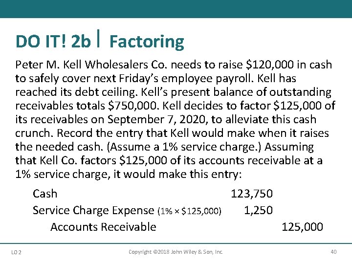 DO IT! 2 b Factoring Peter M. Kell Wholesalers Co. needs to raise $120,