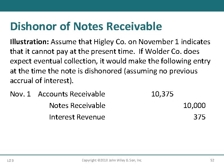 Dishonor of Notes Receivable Illustration: Assume that Higley Co. on November 1 indicates that