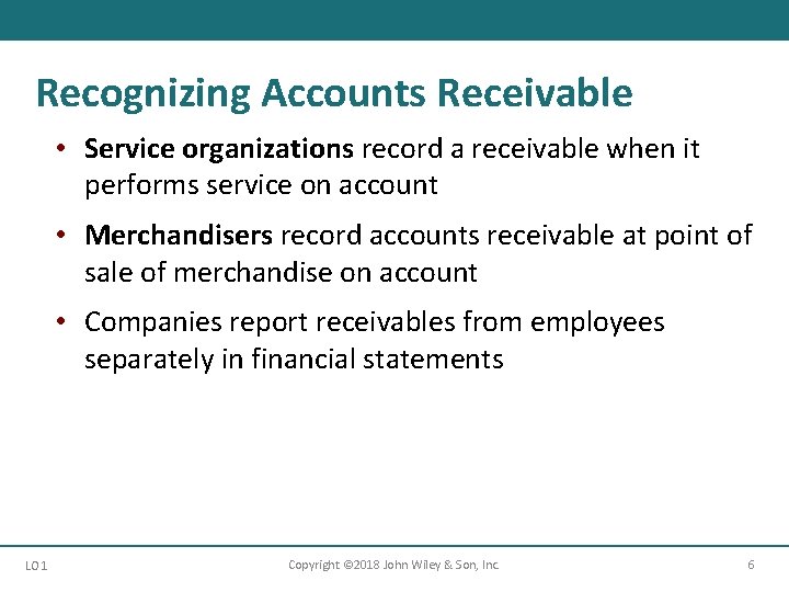 Recognizing Accounts Receivable • Service organizations record a receivable when it performs service on