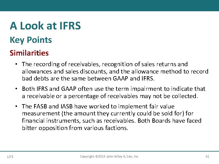 A Look at IFRS Key Points Similarities • The recording of receivables, recognition of