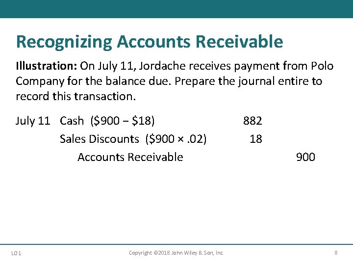 Recognizing Accounts Receivable Illustration: On July 11, Jordache receives payment from Polo Company for