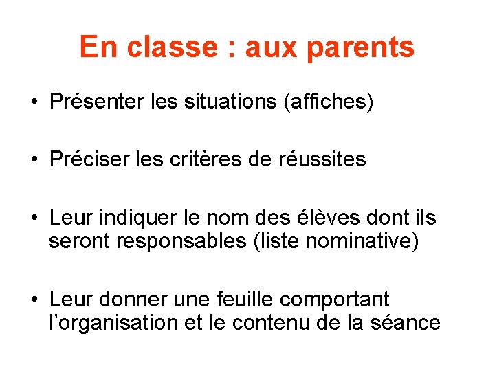 En classe : aux parents • Présenter les situations (affiches) • Préciser les critères