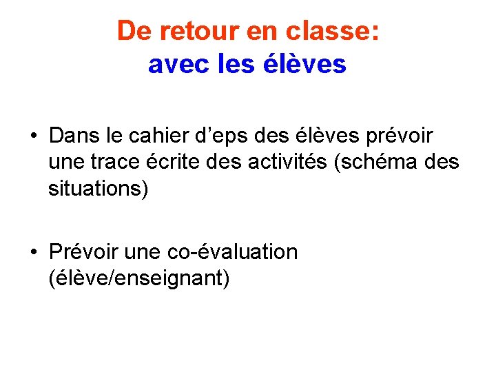 De retour en classe: avec les élèves • Dans le cahier d’eps des élèves