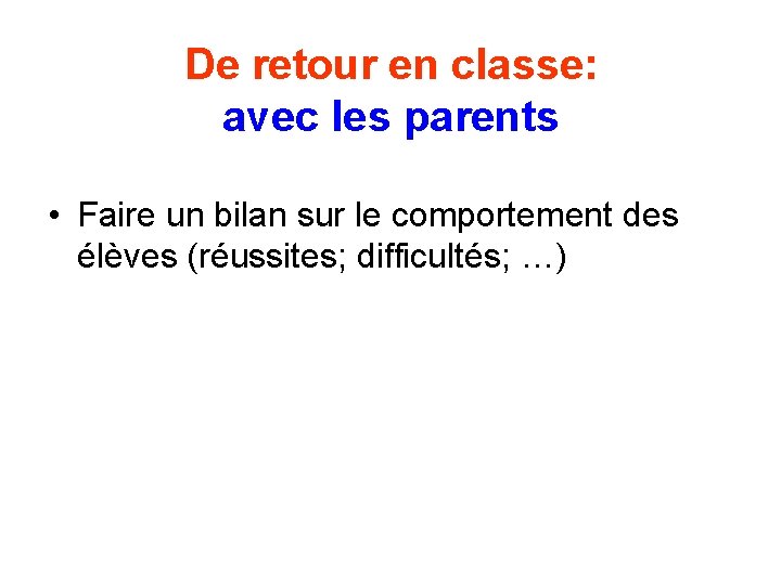 De retour en classe: avec les parents • Faire un bilan sur le comportement