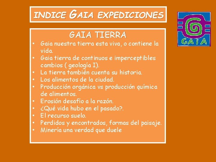 INDICE GAIA EXPEDICIONES GAIA TIERRA • Gaia nuestra tierra esta viva, o contiene la