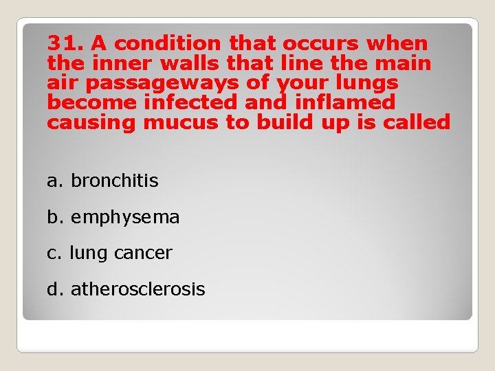 31. A condition that occurs when the inner walls that line the main air