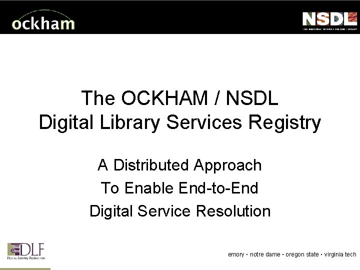 The OCKHAM / NSDL Digital Library Services Registry A Distributed Approach To Enable End-to-End