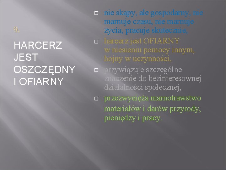  9. HARCERZ JEST OSZCZĘDNY I OFIARNY nie skąpy, ale gospodarny, nie marnuje czasu,