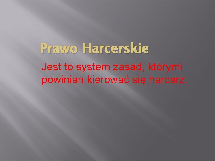 Prawo Harcerskie Jest to system zasad, którymi powinien kierować się harcerz. 