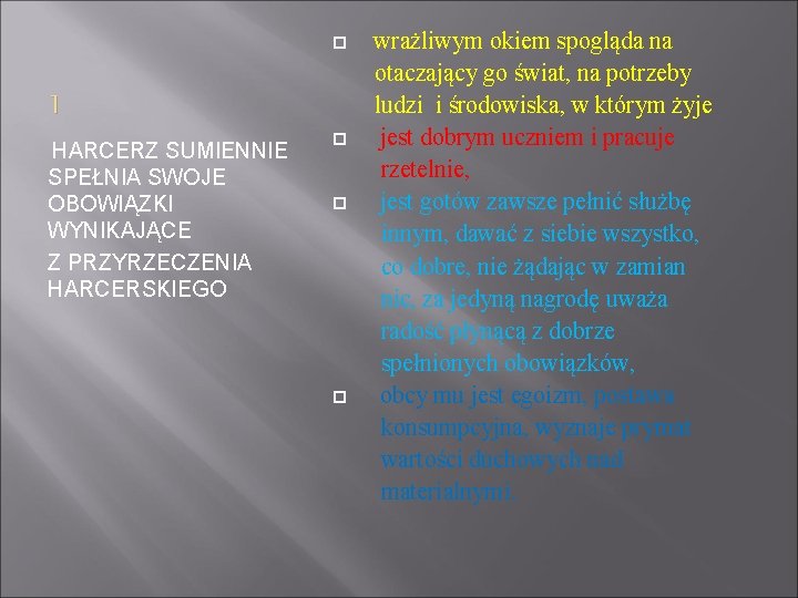  1 HARCERZ SUMIENNIE SPEŁNIA SWOJE OBOWIĄZKI WYNIKAJĄCE Z PRZYRZECZENIA HARCERSKIEGO wrażliwym okiem spogląda