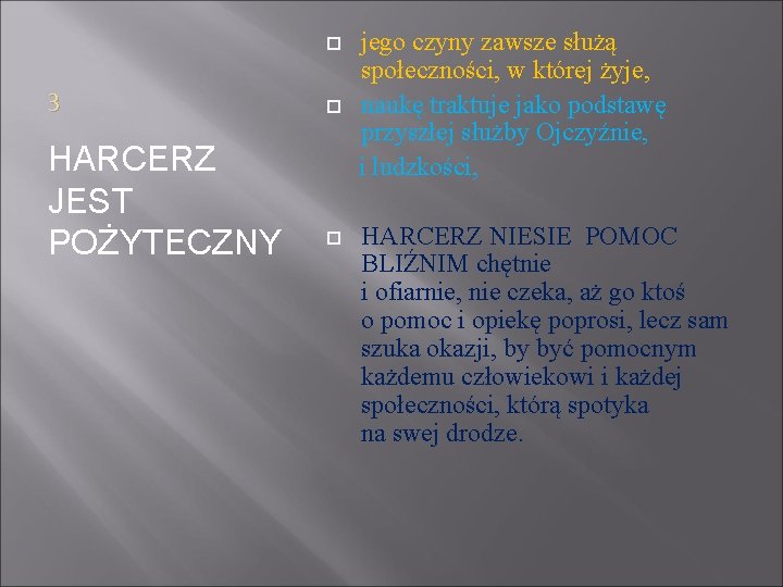 3 HARCERZ JEST POŻYTECZNY jego czyny zawsze służą społeczności, w której żyje, naukę