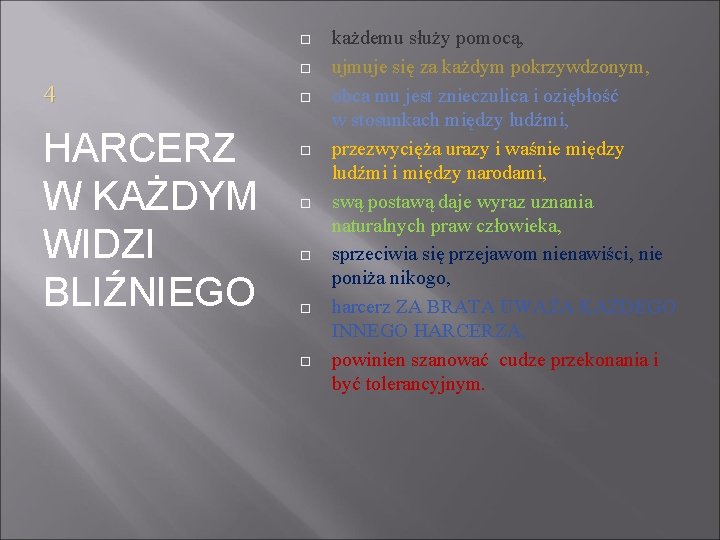  4 HARCERZ W KAŻDYM WIDZI BLIŹNIEGO każdemu służy pomocą, ujmuje się za każdym