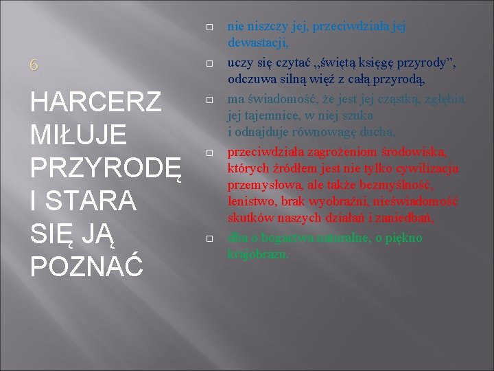  6 HARCERZ MIŁUJE PRZYRODĘ I STARA SIĘ JĄ POZNAĆ nie niszczy jej, przeciwdziała
