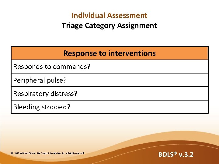 Individual Assessment Triage Category Assignment Response to interventions Responds to commands? Peripheral pulse? Respiratory
