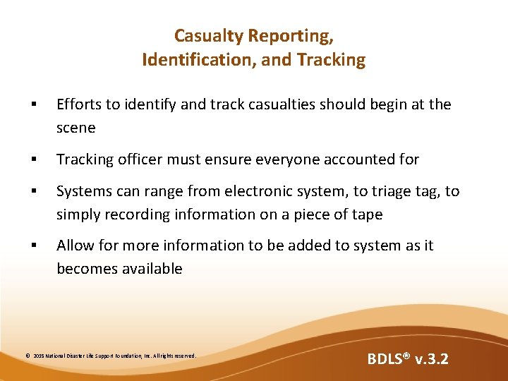 Casualty Reporting, Identification, and Tracking § Efforts to identify and track casualties should begin