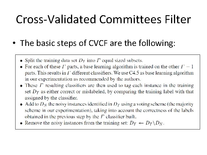 Cross-Validated Committees Filter • The basic steps of CVCF are the following: 