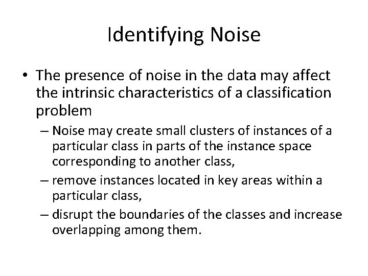 Identifying Noise • The presence of noise in the data may affect the intrinsic