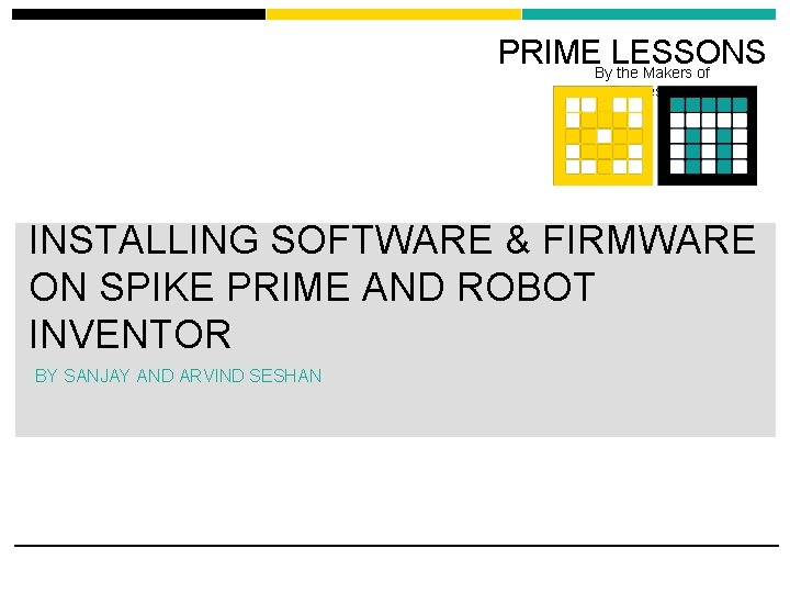 PRIME LESSONS By the Makers of EV 3 Lessons INSTALLING SOFTWARE & FIRMWARE ON