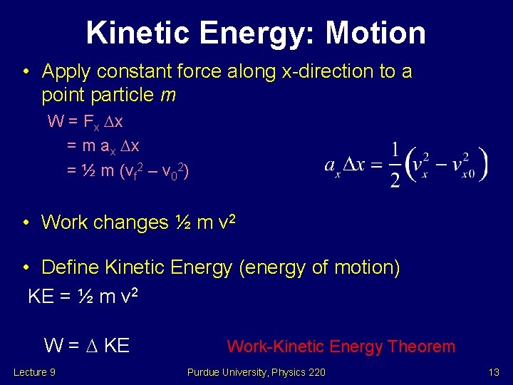 Kinetic Energy: Motion • Apply constant force along x-direction to a point particle m