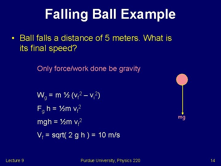 Falling Ball Example • Ball falls a distance of 5 meters. What is its