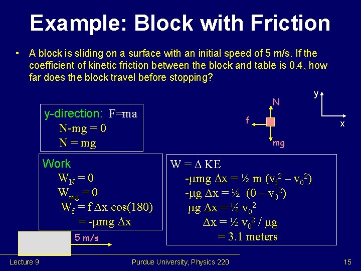 Example: Block with Friction • A block is sliding on a surface with an