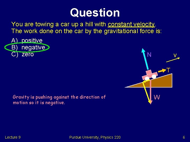 Question You are towing a car up a hill with constant velocity. The work