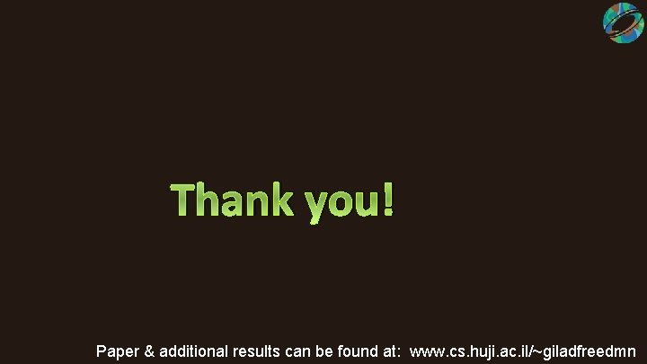 Thank you! Paper & additional results can be found at: www. cs. huji. ac.