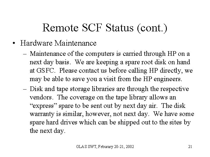 Remote SCF Status (cont. ) • Hardware Maintenance – Maintenance of the computers is Remote SCF Status (cont. ) • Hardware Maintenance – Maintenance of the computers is