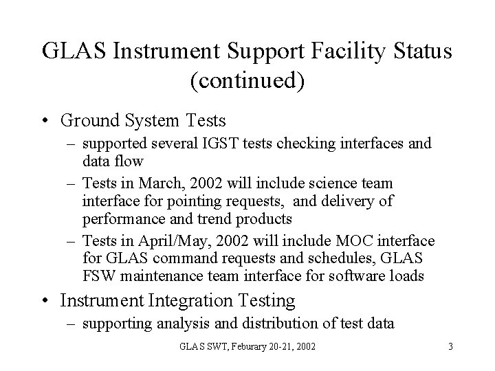 GLAS Instrument Support Facility Status (continued) • Ground System Tests – supported several IGST GLAS Instrument Support Facility Status (continued) • Ground System Tests – supported several IGST
