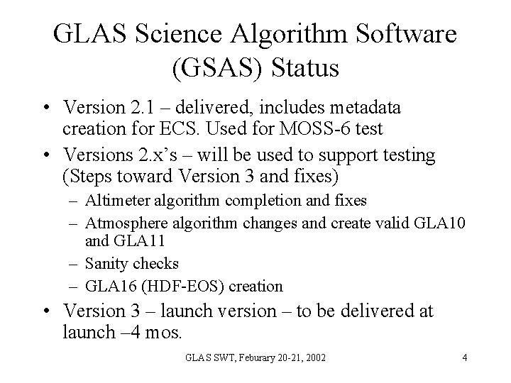 GLAS Science Algorithm Software (GSAS) Status • Version 2. 1 – delivered, includes metadata GLAS Science Algorithm Software (GSAS) Status • Version 2. 1 – delivered, includes metadata