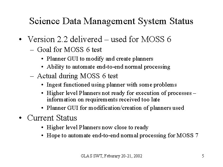 Science Data Management System Status • Version 2. 2 delivered – used for MOSS Science Data Management System Status • Version 2. 2 delivered – used for MOSS