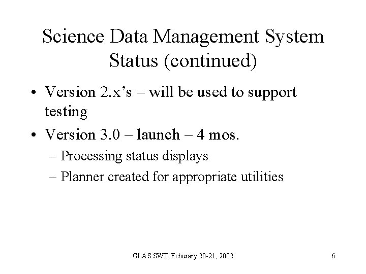 Science Data Management System Status (continued) • Version 2. x’s – will be used Science Data Management System Status (continued) • Version 2. x’s – will be used