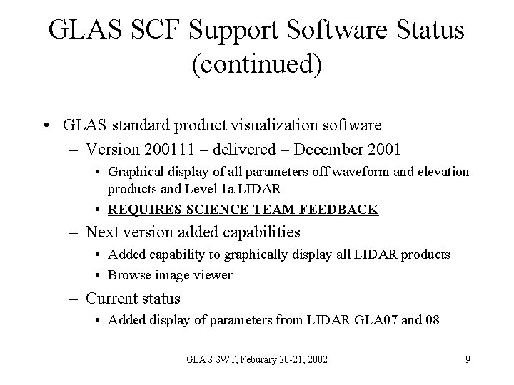 GLAS SCF Support Software Status (continued) • GLAS standard product visualization software – Version GLAS SCF Support Software Status (continued) • GLAS standard product visualization software – Version