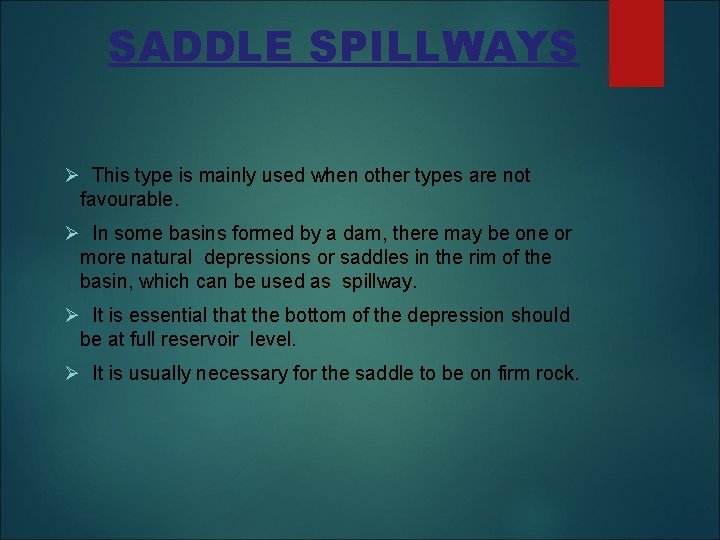 SADDLE SPILLWAYS This type is mainly used when other types are not favourable. In