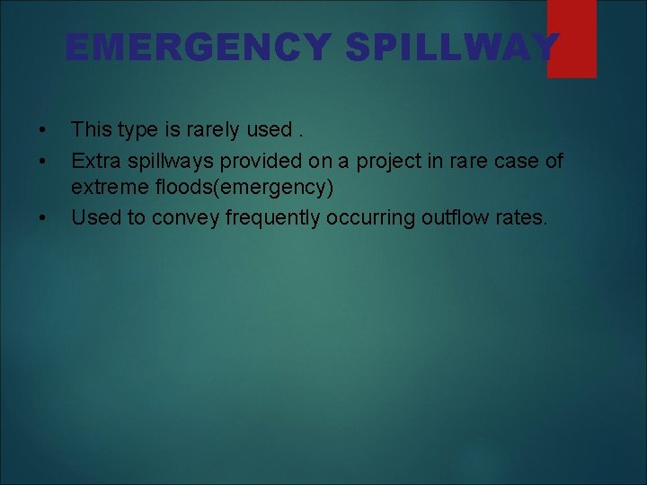 EMERGENCY SPILLWAY • • • This type is rarely used. Extra spillways provided on
