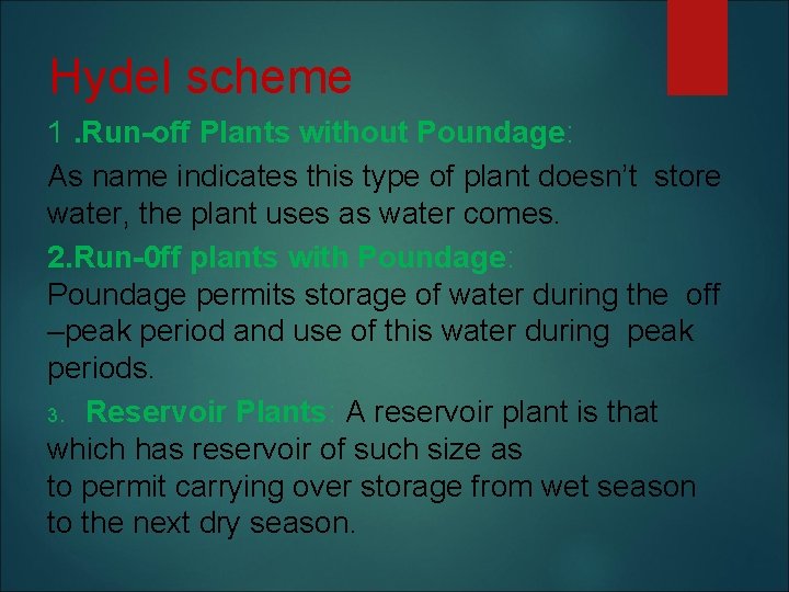 Hydel scheme 1. Run-off Plants without Poundage: As name indicates this type of plant