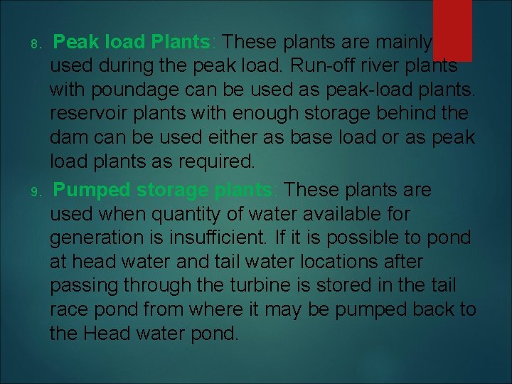 8. 9. Peak load Plants: These plants are mainly used during the peak load.