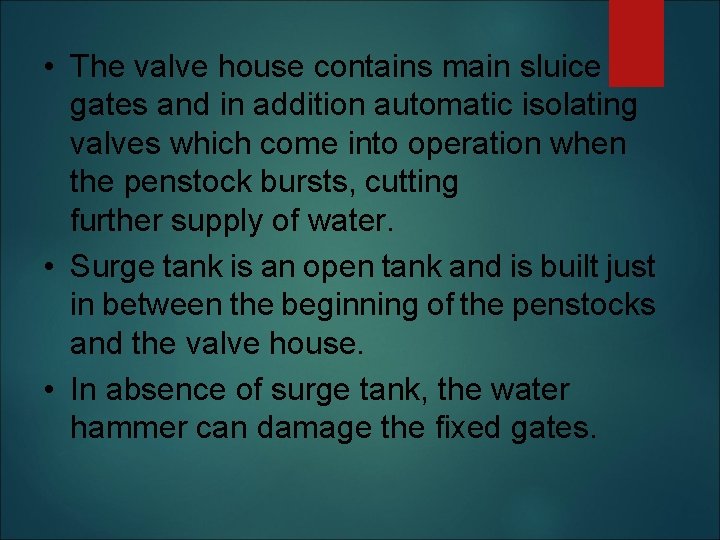  • The valve house contains main sluice gates and in addition automatic isolating