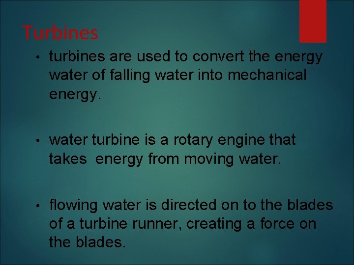 Turbines • turbines are used to convert the energy water of falling water into