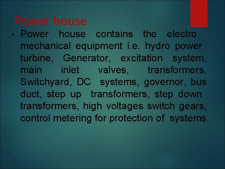 Power house • Power house contains the electro mechanical equipment i. e. hydro power