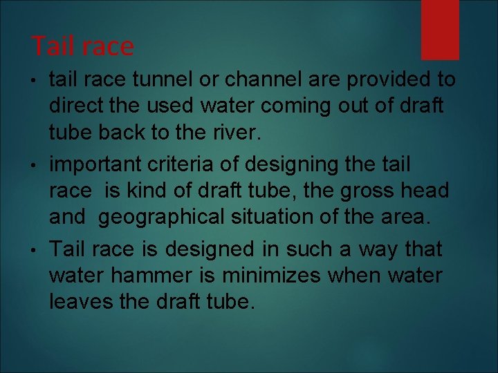 Tail race tunnel or channel are provided to direct the used water coming out