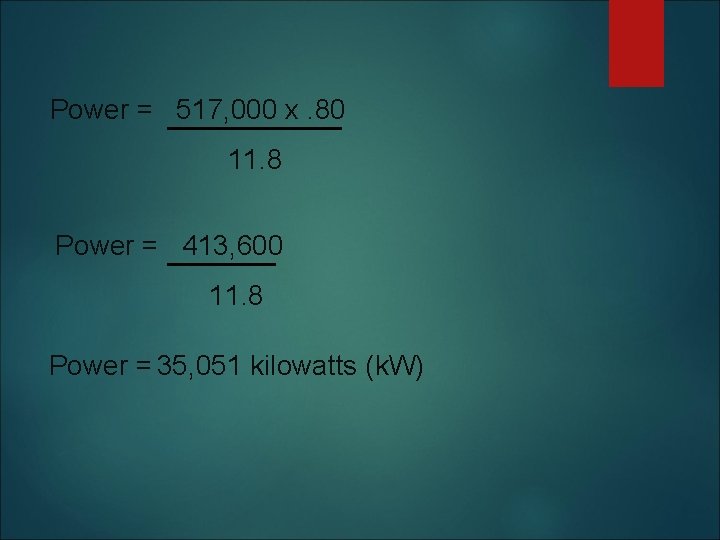 Power = 517, 000 x. 80 11. 8 Power = 413, 600 11. 8