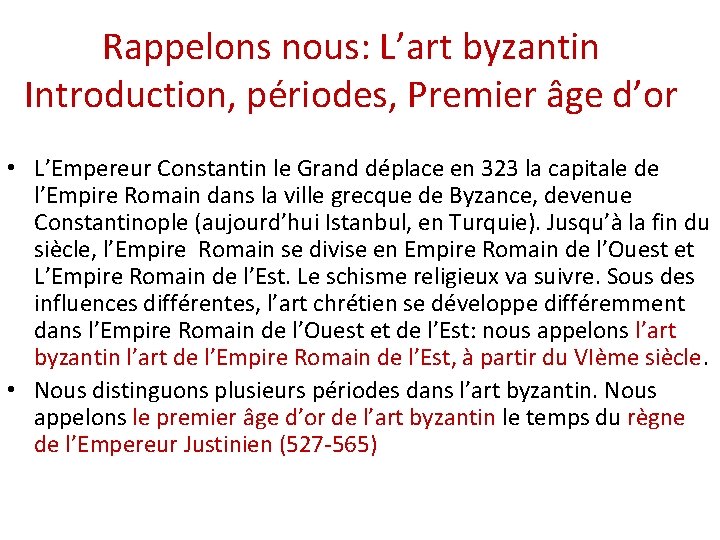 Rappelons nous: L’art byzantin Introduction, périodes, Premier âge d’or • L’Empereur Constantin le Grand