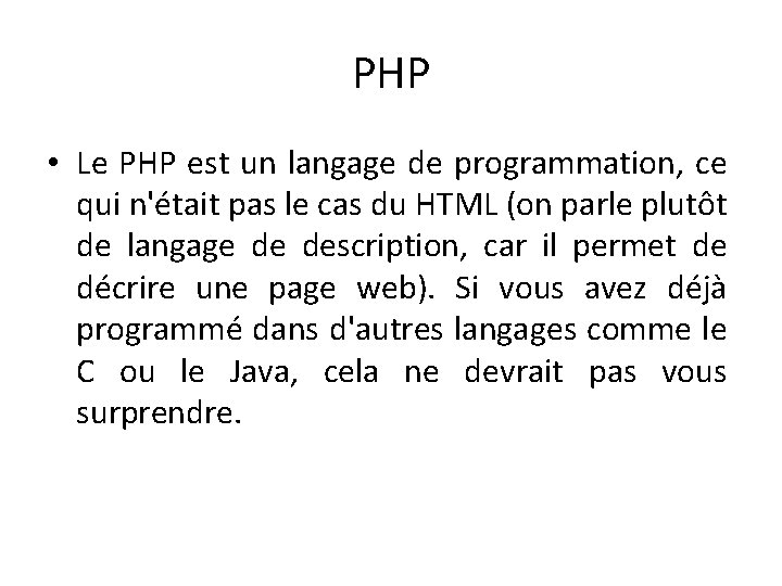 PHP • Le PHP est un langage de programmation, ce qui n'était pas le