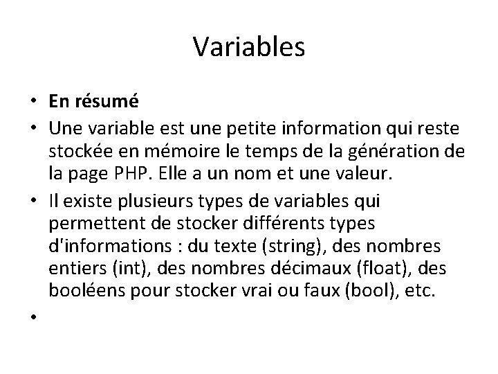 Variables • En résumé • Une variable est une petite information qui reste stockée