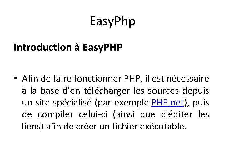 Easy. Php Introduction à Easy. PHP • Afin de faire fonctionner PHP, il est