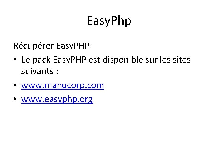 Easy. Php Récupérer Easy. PHP: • Le pack Easy. PHP est disponible sur les
